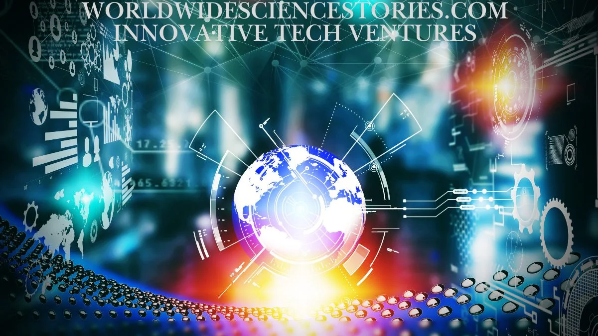 worldwidesciencestories.com innovative tech ventures